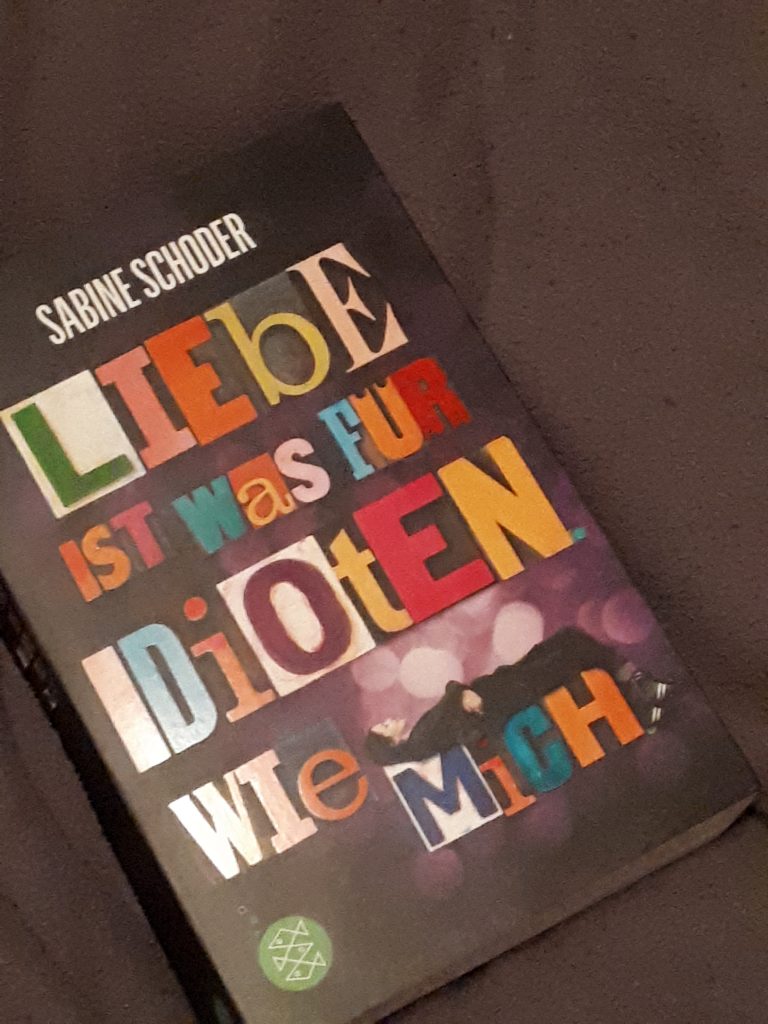 Rezension Liebe ist was für Idioten. Wie mich. von Sabine Schoder